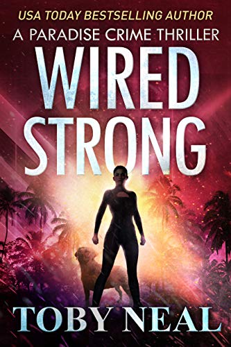 Wired Strong: Vigilante Justice Thriller Series (Paradise Crime Thrill Wired Strong: Vigilante Justice Thriller Series (Paradise Crime Thrill