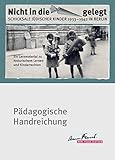 Nicht in die Schultüte gelegt: Schicksale jüdischer Kinder 1933?1942 in Berlin. Ein Lernmaterial zu historischem Lernen und Kinderrechten