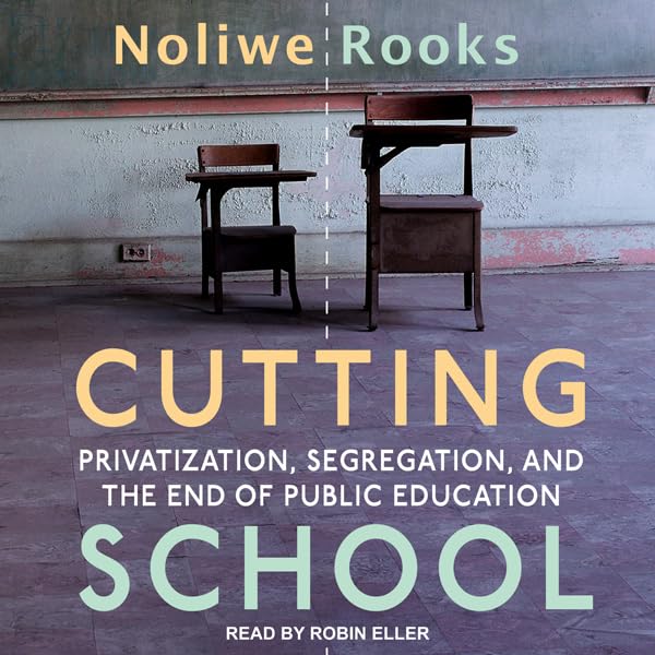 Cutting School: Privatization, Segregation, and the End of Public Education    
	                
	            

                 
                        Audible Audiobook 
                  
                        – Unabridged