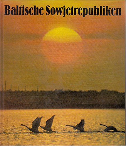 Baltische Sowjetrepubliken : Impressionen aus Litauen, Lettland und Estland.