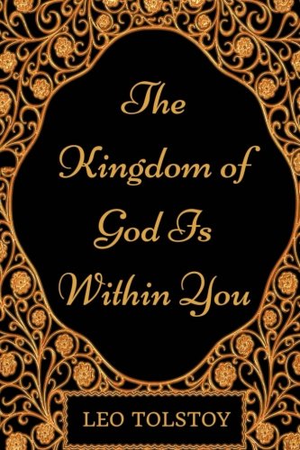 The Kingdom of God Is Within You: By Leo Tolstoy - Illustrated