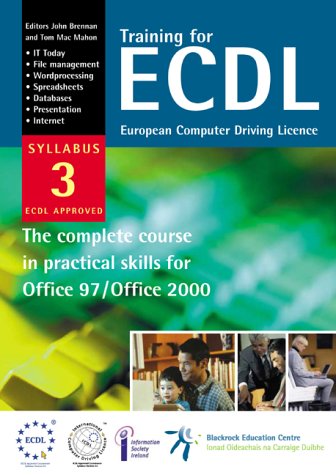 Training for ECDL Syllabus 3: European Computer Driving Licence - The Complete Course in Practical Skills