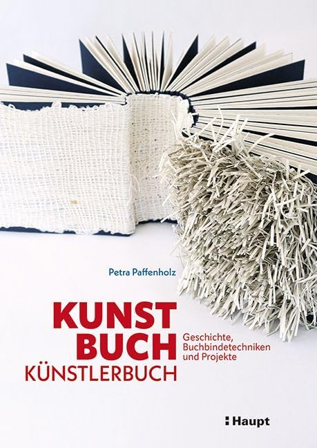 Kunst, Buch, Künstlerbuch: Geschichte, Buchbindetechniken und Projekte