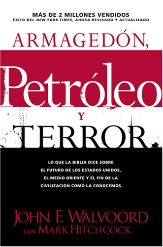 ArmagedÃ³n, PetrÃ³leo y Terror: Lo que dice la Biblia acerca del futuro (Spanish Edition)