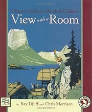 Glacier’s Historic Hotels & Chalets: View with a Room