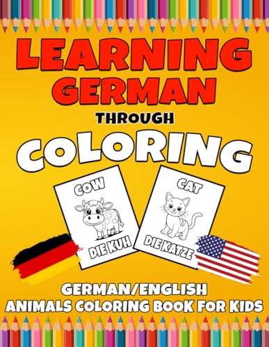 Learning German Through Coloring: Bilingual German English Coloring Book for Kids | Learn Animal Names, Build Vocabulary, and Have Fun Coloring Cute Creatures