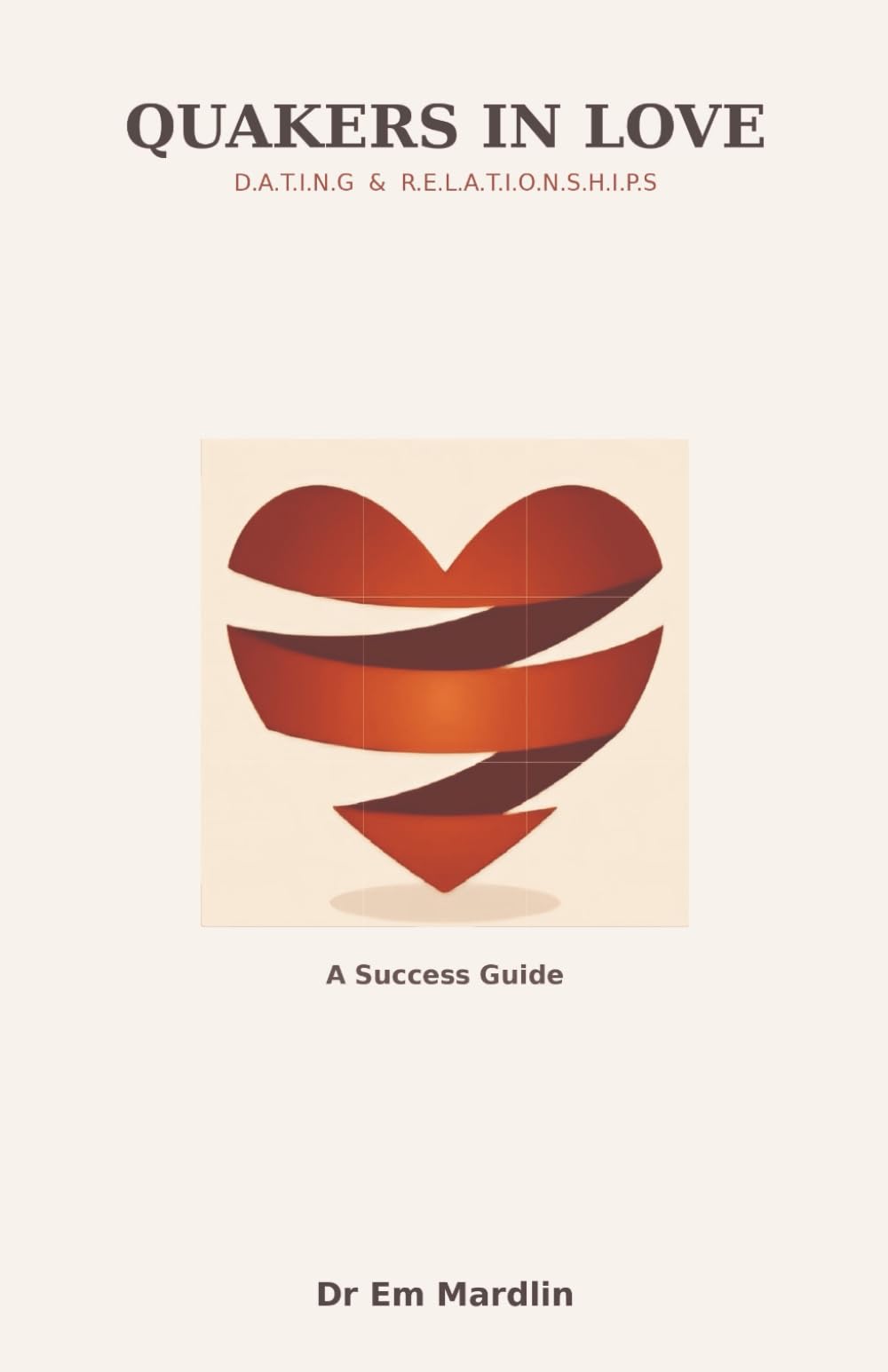 Quackers In Love: D.A.T.I.N.G and R.E.L.A.T.I.O.N.S.H.I.P.S Success Guide (Super Neuro Super You)