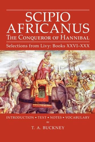 Scipio Africanus: The Conqueror of Hannibal, Selections from Livy: Books XXVI-XXX