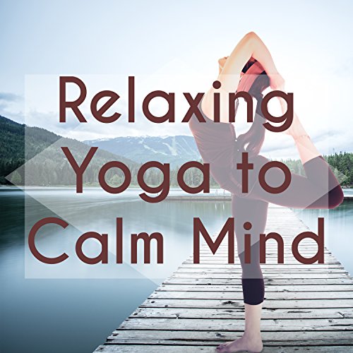 Relaxing Yoga to Calm Mind Meditation Calmness, Yoga