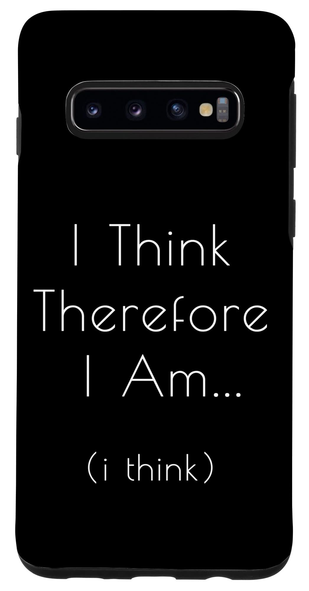 Galaxy S10 I Think Therefore I Am... I Think - Funny Philosophy Case