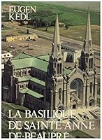 La Basilique de Sainte Anna de Beaupre - The Basilica of Sainte Anne de Beaupre B000XSA6N0 Book Cover
