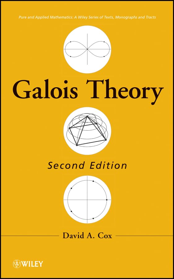 Galois Theory (Pure and Applied Mathematics: A Wiley Series of Texts, Monographs and Tracts Book 106)