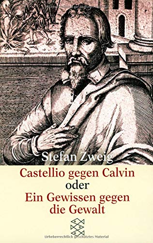 Castellio gegen Calvin oder Ein Gewissen gegen die Gewalt (Gesammelte Werke in Einzelbänden) Castellio gegen Calvin oder Ein Gewissen gegen die Gewalt (Gesammelte Werke in Einzelbänden)