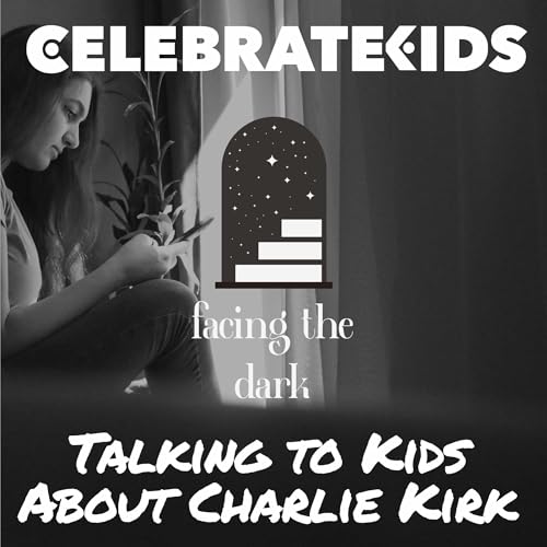 How to Talk About and Give Kids Hope Facing Violence and The Charlie Kirk Tragedy cover art