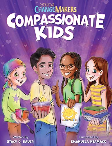 Compassionate Kids: A Children's Book About Kindness and Love (Young Change Makers)