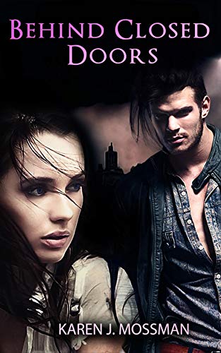 Behind Closed Doors by [Karen J. Mossman]