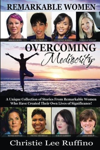 Overcoming Mediocrity: Remarkable Women
