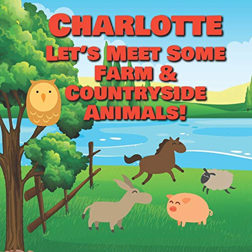 Charlotte Let's Meet Some Farm & Countryside Animals!: Farm Animals Book for Toddlers - Personalized Baby Books with Your Child's Name in the Story - ... Books Ages 1-3 (Personalized Books for Kids) image 3