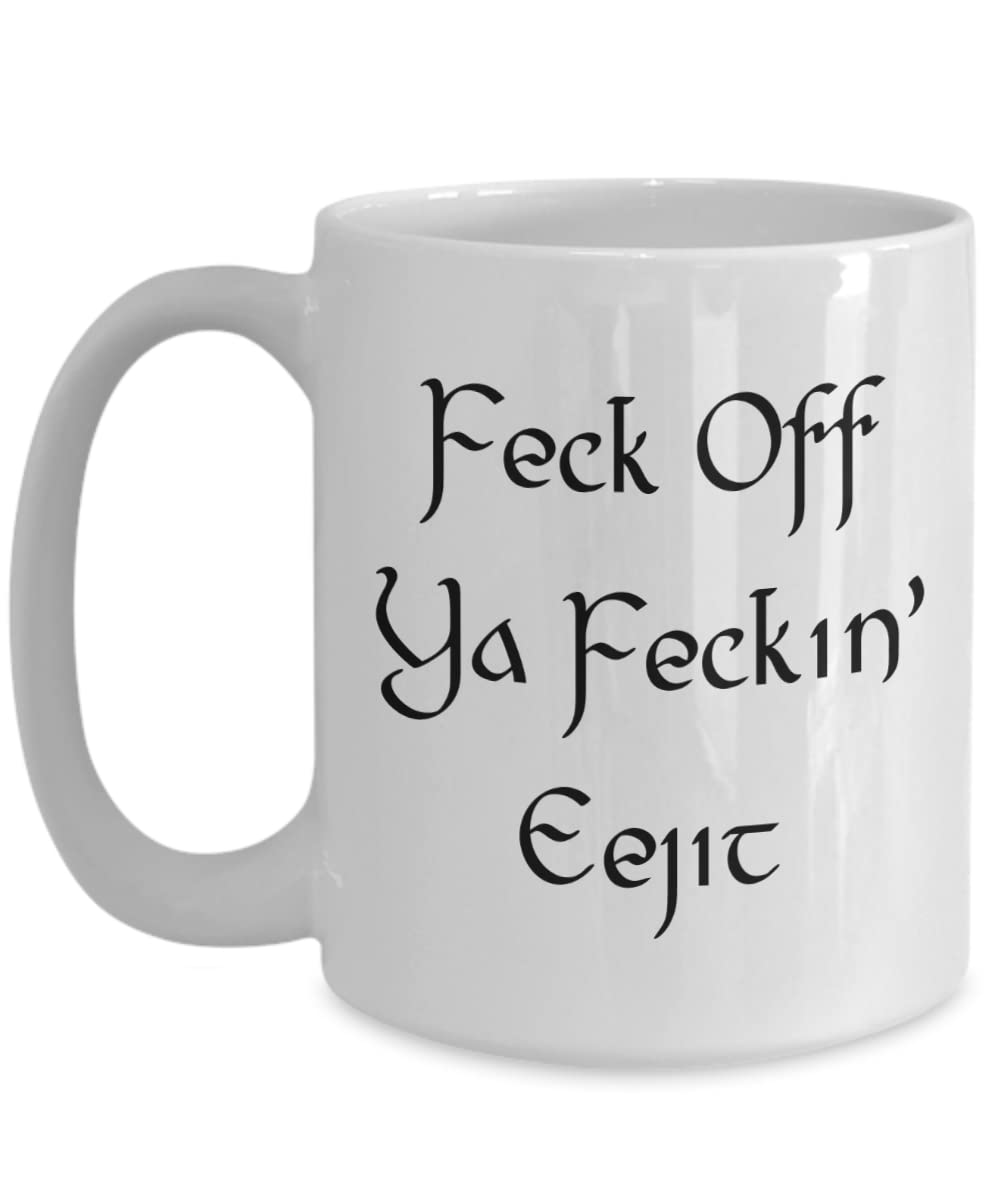 Eejit Coffee Mug, Feckin Eejit Mug, Feckin Eejit Sign, Eejit Mug, Gift for Irish Themed Gift Baskets, Irish Coffee Mug, Feck Off Ya Eejit.