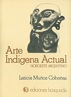 Arte Indigena Actual: Historia, Problemas y Perspectivas (Spanish Edition) 9505600453 Book Cover