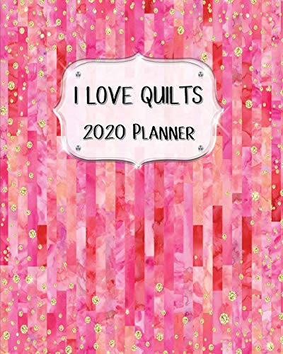 I Love Quilts 2020 Planner: Daily, Weekly & Monthly Calendars | January through December | Pink Bargello