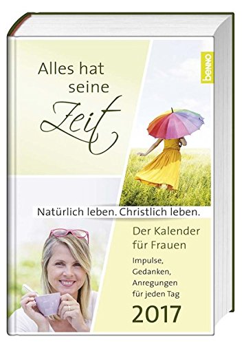 Alles hat seine Zeit 2017: Der Kalender für Frauen Alles hat seine Zeit 2017: Der Kalender für Frauen