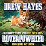 Roverpowered: Tales of an Aspiring Alchemist and Her Overwhelmingly Powerful Dog - Drew Hayes Amy Landon Verlag: Aethon Audio 