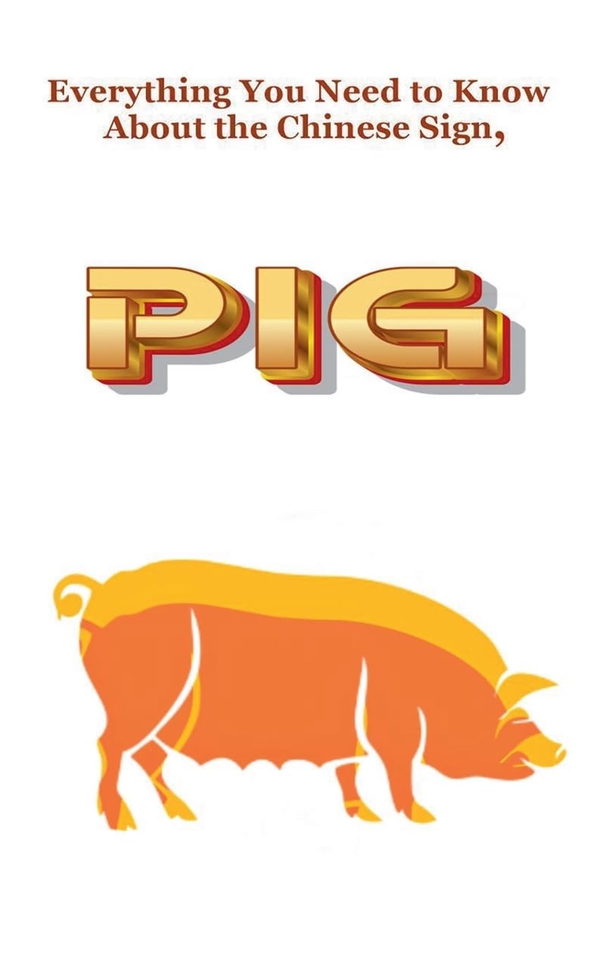 Everything You Need to Know About the Chinese Sign, Pig: 12 (Chinese Astrology)