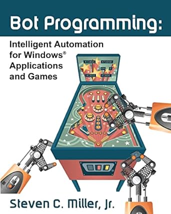 Bot Programming: Intelligent Automation For Windows Applications And ...