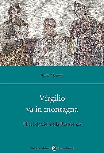 Virgilio va in montagna. I licei classici nella Resistenza