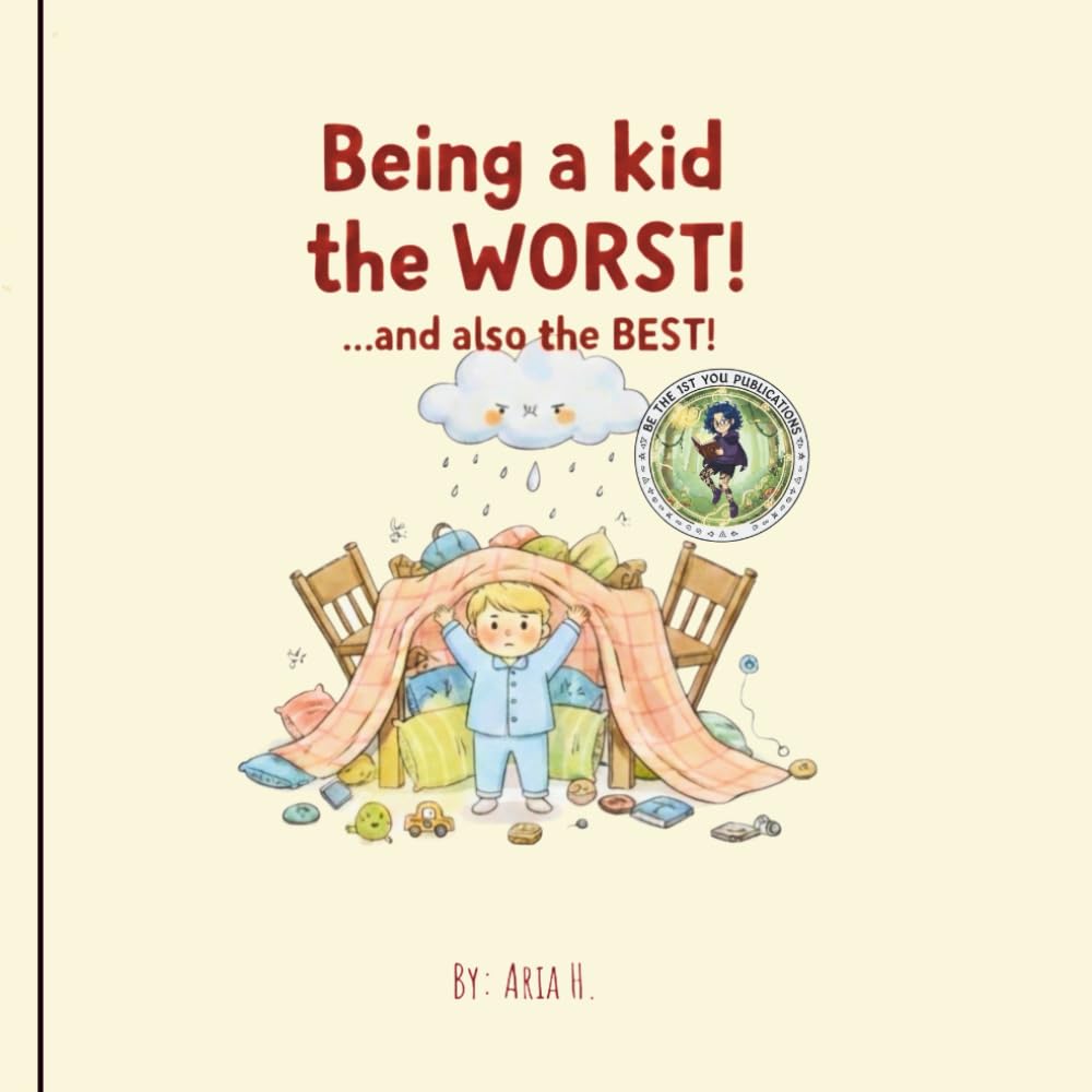 Being a Kid is the WORST! ... and also the BEST!: A children's book about growing up | Great bedtime story for kids and parents