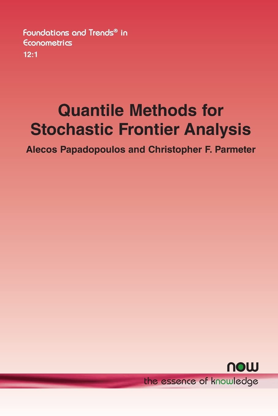 Quantile Methods for Stochastic Frontier Analysis (Foundations and Trends(r) in Econometrics)