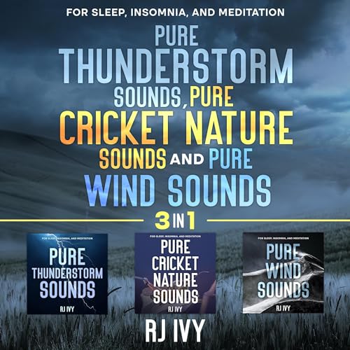 Enjoy Pure Thunderstorm Sounds, Pure Cricket Nature Sounds and Pure Wind Sounds 3-in-1: For Sleep, Insomnia and Meditation from RJ Ivy episode artwork