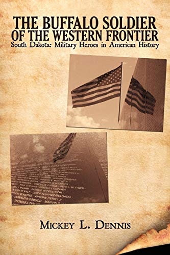 The Buffalo Soldier of the Western Frontier: South Dakota: Military Heroes in American History