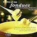 Libro de las fondues: cómo hacer sabrosas fondues de queso, de carne, de marisco o atrevidas raclettes para los gustos más exquisitos