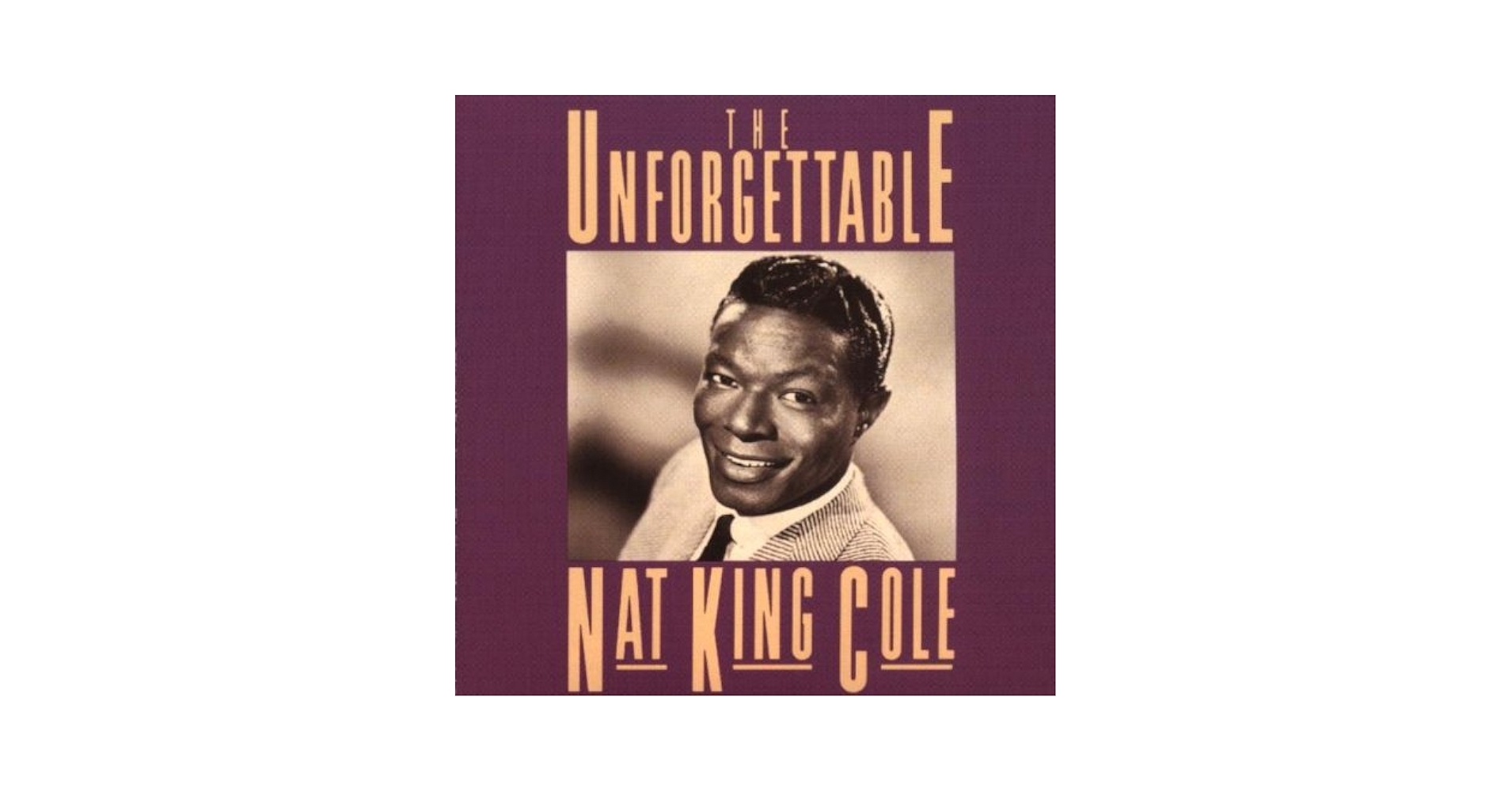 ナット・キング・コール ／UNFORGETTABLE CD2 The Unforgettable Nat King Cole (Remastered) ‑「アルバム」by