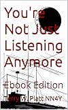 You're Not Just Listening Anymore: Ebook Edition (NN4Y Ham Radio Books)