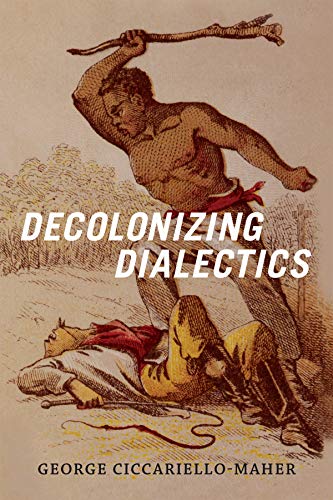 Decolonizing Dialectics (Radical Americas) view 2
