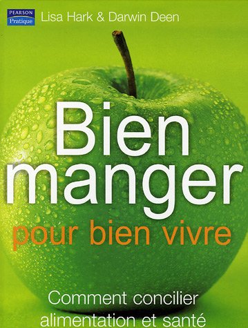 Bien manger pour bien vivre: Comment concilier alimentation et santé
