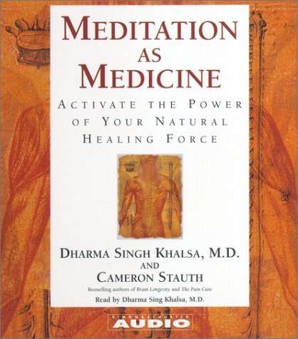 Meditation As Medicine: Activate The Power Of Your Natural Healing Force