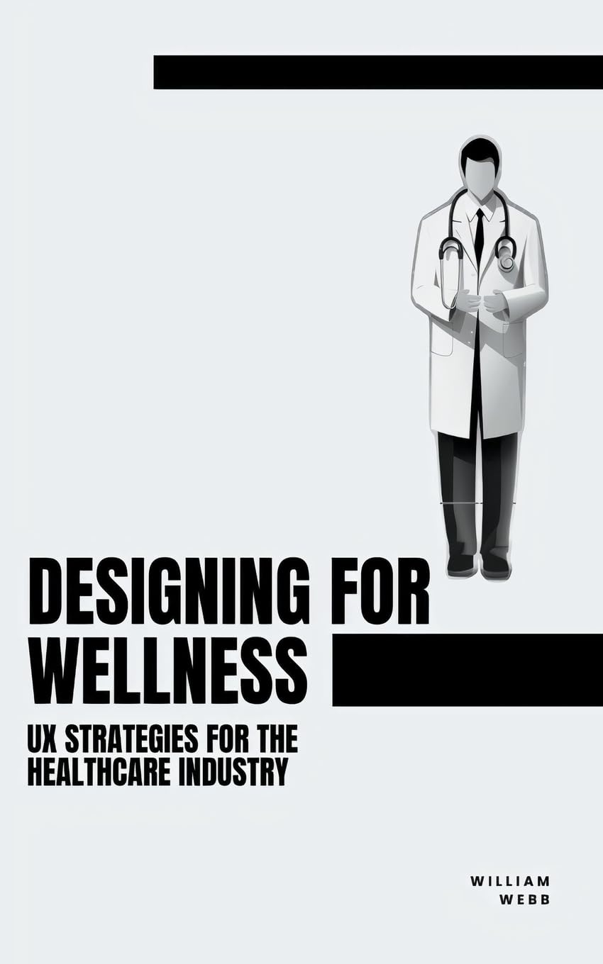 Designing for Wellness: UX Strategies for the Healthcare Industry