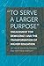 "To Serve a Larger Purpose": Engagement for Democracy and the Transformation of Higher Education