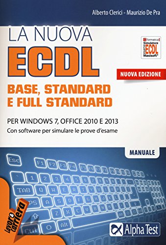 La nuova ECDL base, stantard e full standard. Per Windows 7, Office 2010 e 2013. Con software La nuova ECDL base, stantard e full standard. Per Windows 7, Office 2010 e 2013. Con software