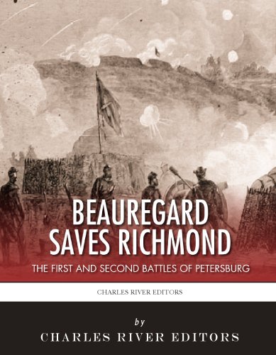 P.G.T. Beauregard Saves Richmond: The First and Second Battles of Petersburg (English Edition)