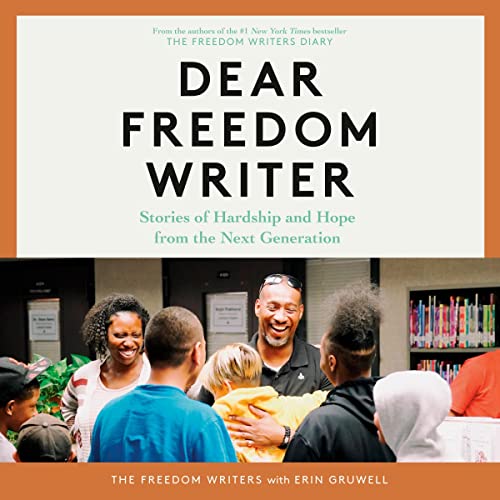Dear Freedom Writer: Stories of Hardship and Hope from the Next Generation