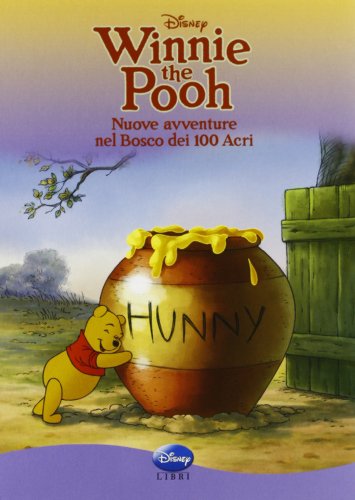 Winnie the Pooh. Nuove avventure nel bosco dei 100 Acri. Ediz. illustrata Winnie the Pooh. Nuove avventure nel bosco dei 100 Acri. Ediz. illustrata