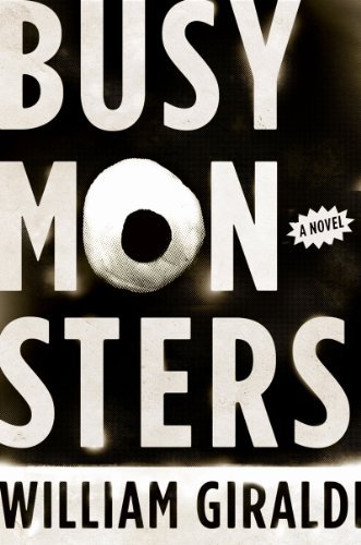 William Giraldi'sBusy Monsters: A Novel [Hardcover]2011