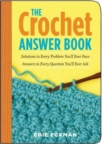 The Crochet Answer Book: Solutions to Every...