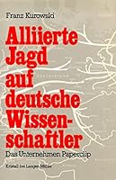 Alliierte Jagd auf deutsche Wissenschaftler: Das Unternehmen Paperclip 3607000492 Book Cover