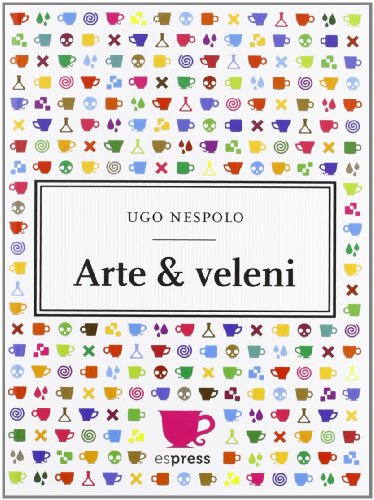 Arte & veleni. Con gadget